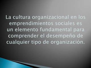 Ute “1. la estrategia en los emprendimientos sociales; 2.la cultura organizacional en los emprendimientos sociales”.