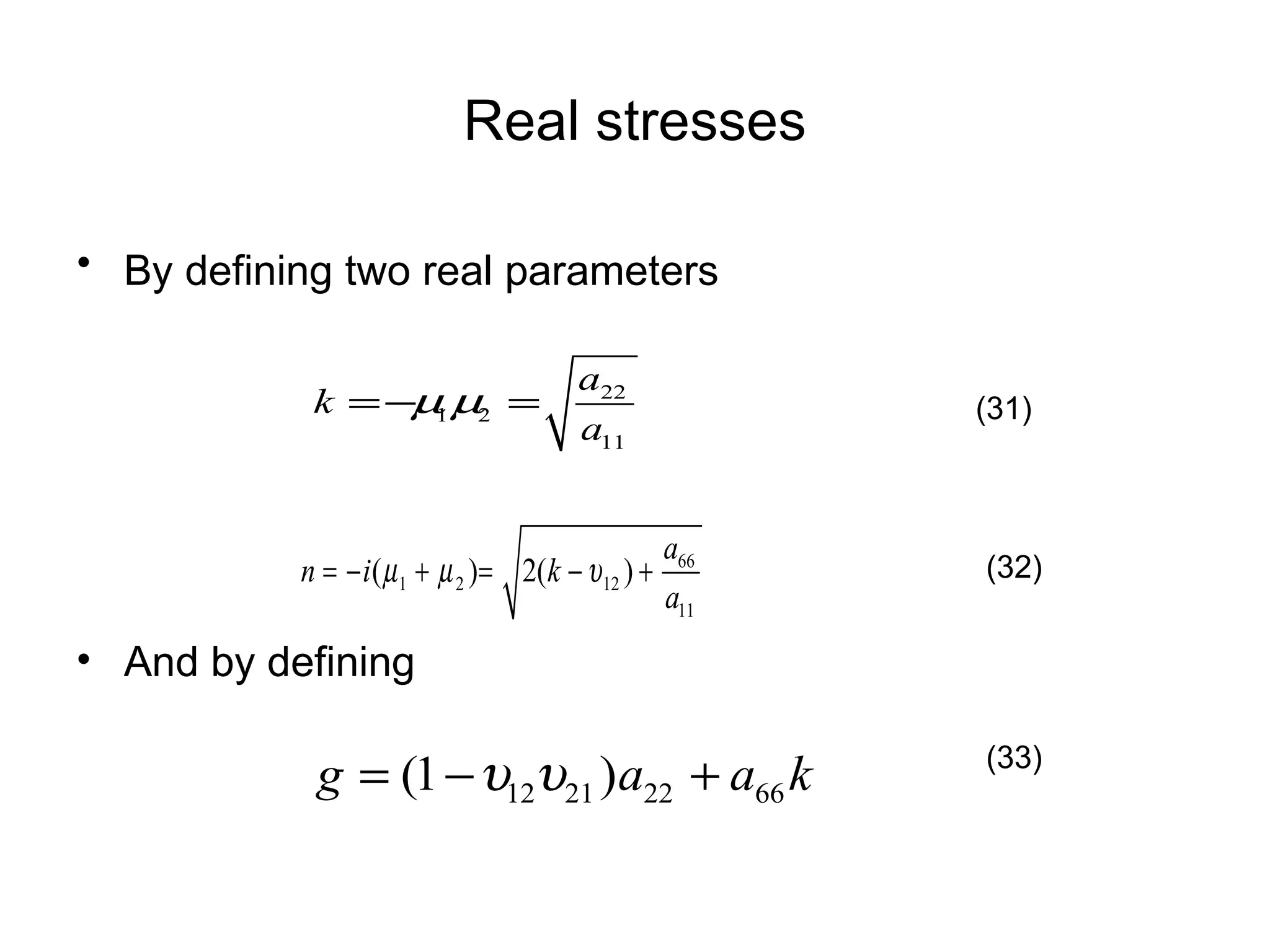 Real stresses By defining two real parameters   And by defining  (31) (32) (33) 