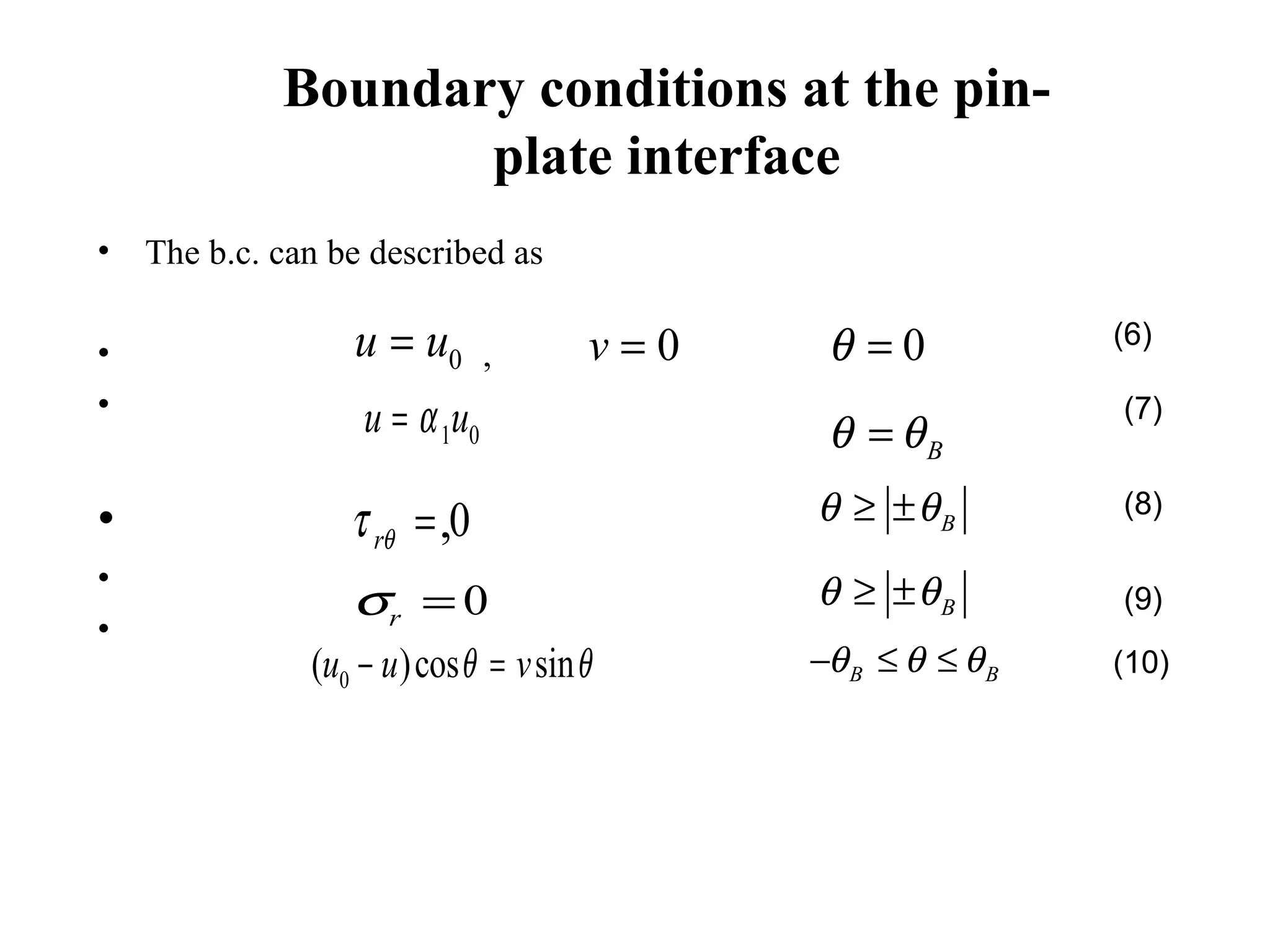 Boundary conditions at the pin-plate interface The b.c. can be described as  ,  ,  (6) (7)  (8) (10)  (9) 