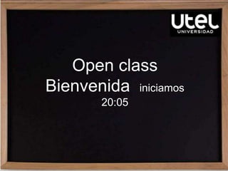 Open class
Bienvenida iniciamos
20:05
 
