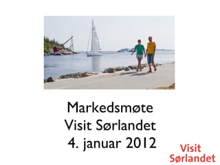 Markedsmøte Visit Sørlandet  4. januar 2012 