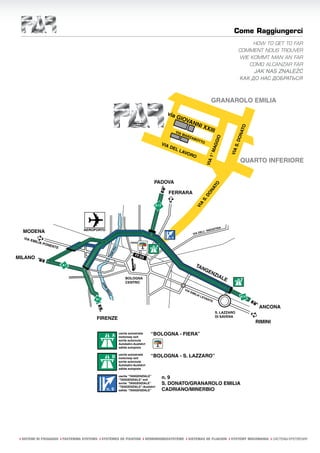 Come Raggiungerci
                                                                                                                      HOW TO GET TO FAR
                                                                                                                 COMMENT NOUS TROUVER
                                                                                                                 WIE KOMMT MAN AN FAR
                                                                                                                    COMO ALCANZAR FAR
                                                                                                                         JAK NAS ZNALEŹĆ
                                                                                                                  КАК ДО НАС ДОБРАТЬСЯ




                                                         FIERA




ı SISTEMI DI FISSAGGIO ı FASTENING SYSTEMS ı SYSTÈMES DE FIXATION ı VERBINDUNGSSYSTEME ı SISTEMAS DE FIJACION ı SYSTEMY MOCOWANIA ı СИСТЕМЫ КРЕПЛЕНИЯ
 