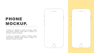 PHONE
MOCKUP.
A company is an association or collection of individuals, whether
natural persons. individuals, whether natu...