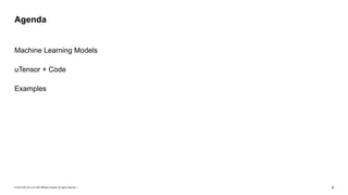 © 2019 SAP SE or an SAP affiliate company. All rights reserved. ǀ "9
Machine Learning Models
uTensor + Code
Examples
Agenda
 