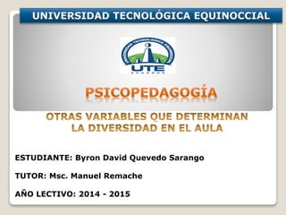 ESTUDIANTE: Byron David Quevedo Sarango
TUTOR: Msc. Manuel Remache
AÑO LECTIVO: 2014 - 2015
 