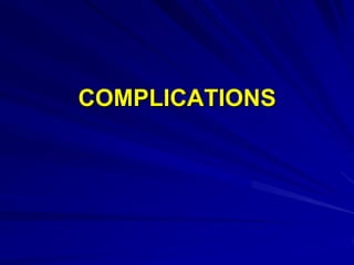 COMPLICATIONS
 