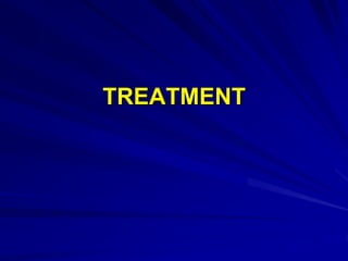 TREATMENT
 