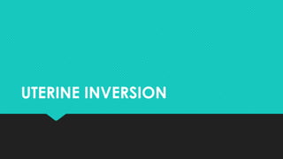 UTERINE INVERSION
 