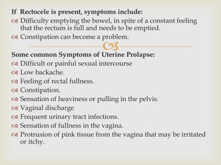 
1. Anterior colporraphy
 Correct cystocele and urethrocele.
 To exercise a portion of the relaxed anterior
vaginal wal...