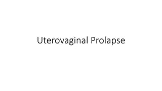 Uterovaginal Prolapse
 