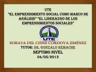UTE”El emprendimiento social como marco de análisis” “El liderazgo de los emprendimientos sociales”