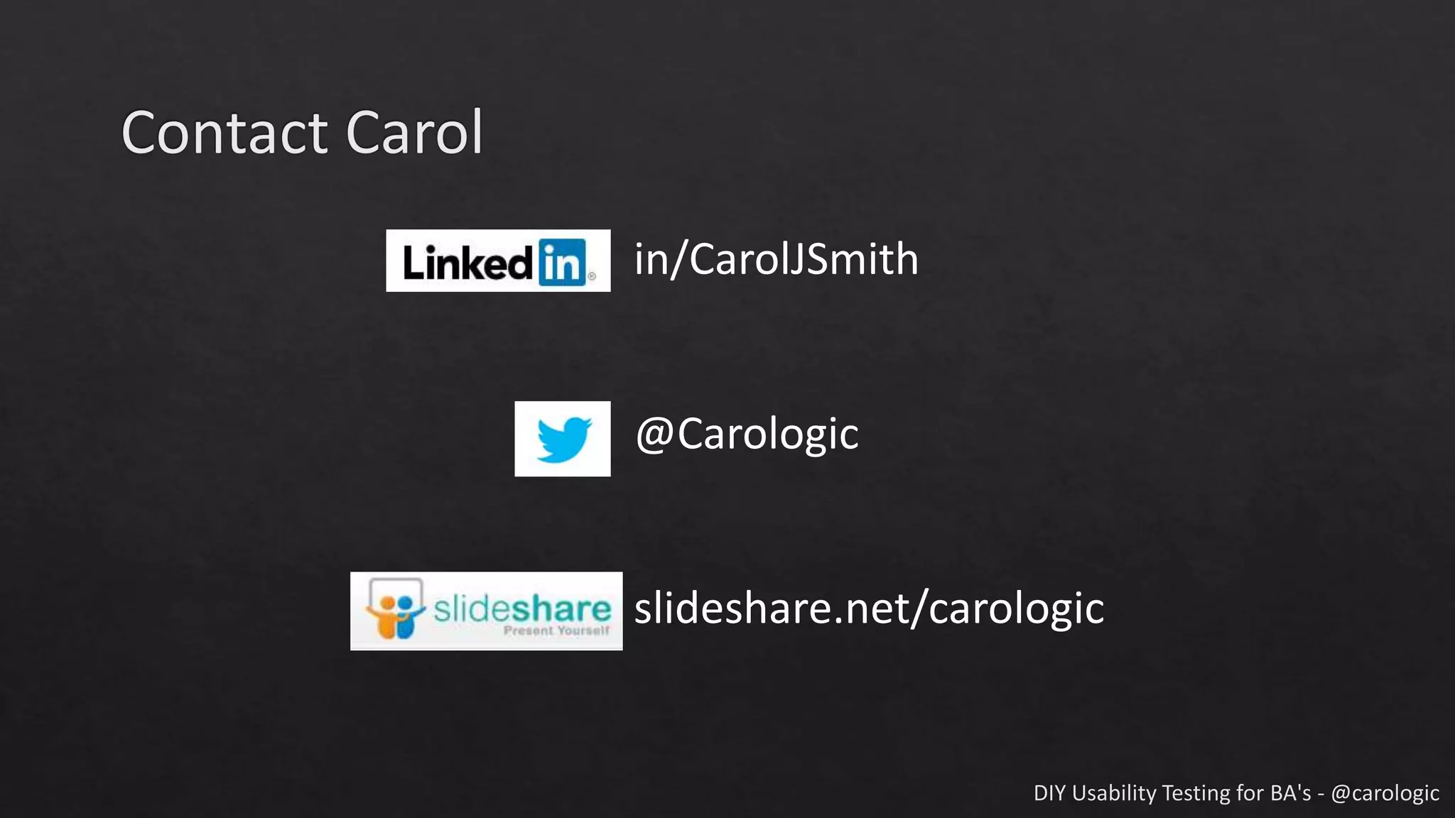 in/CarolJSmith
@Carologic
slideshare.net/carologic
 