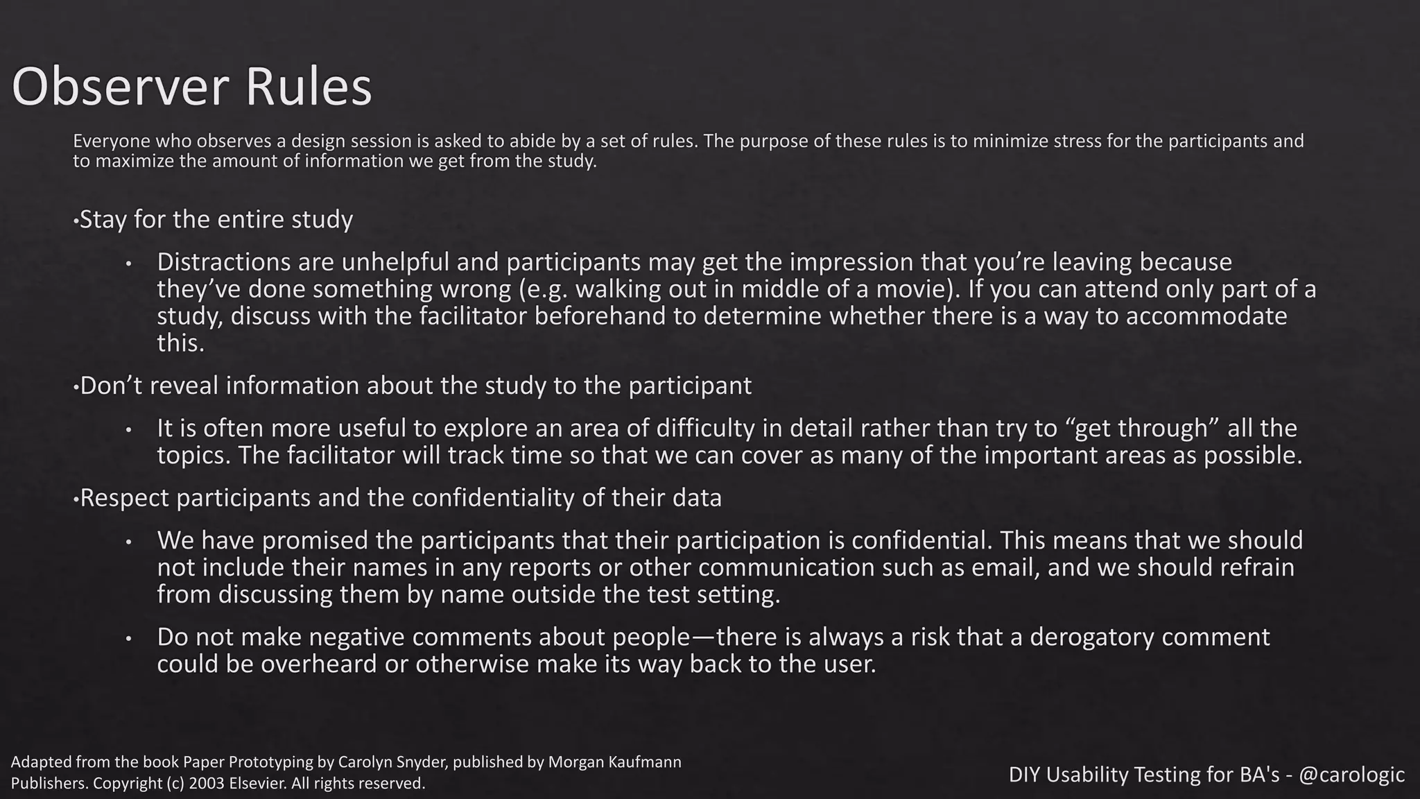 Adapted from the book Paper Prototyping by Carolyn Snyder, published by Morgan Kaufmann
Publishers. Copyright (c) 2003 Elsevier. All rights reserved.
 