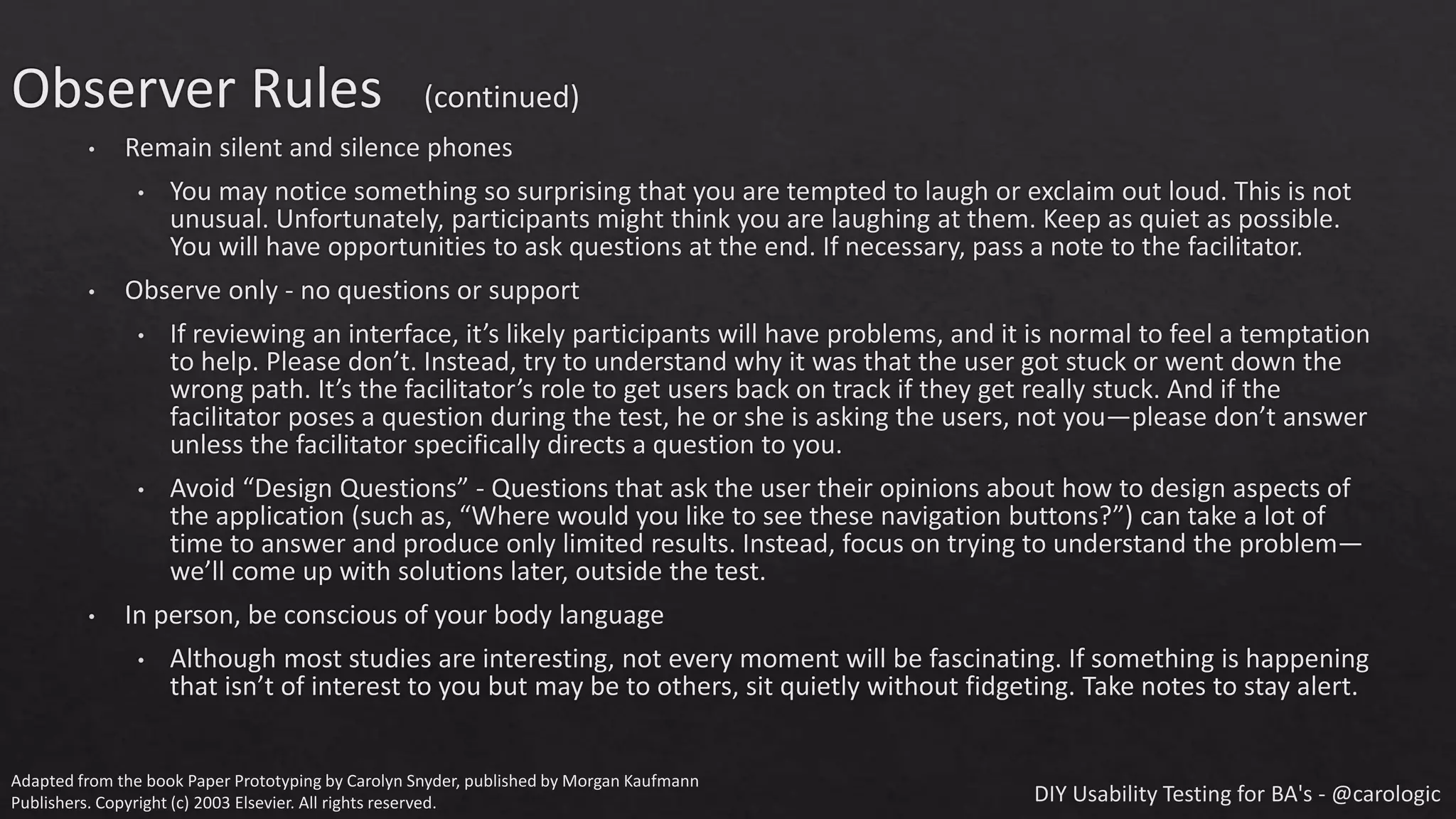 Adapted from the book Paper Prototyping by Carolyn Snyder, published by Morgan Kaufmann
Publishers. Copyright (c) 2003 Elsevier. All rights reserved.
 
