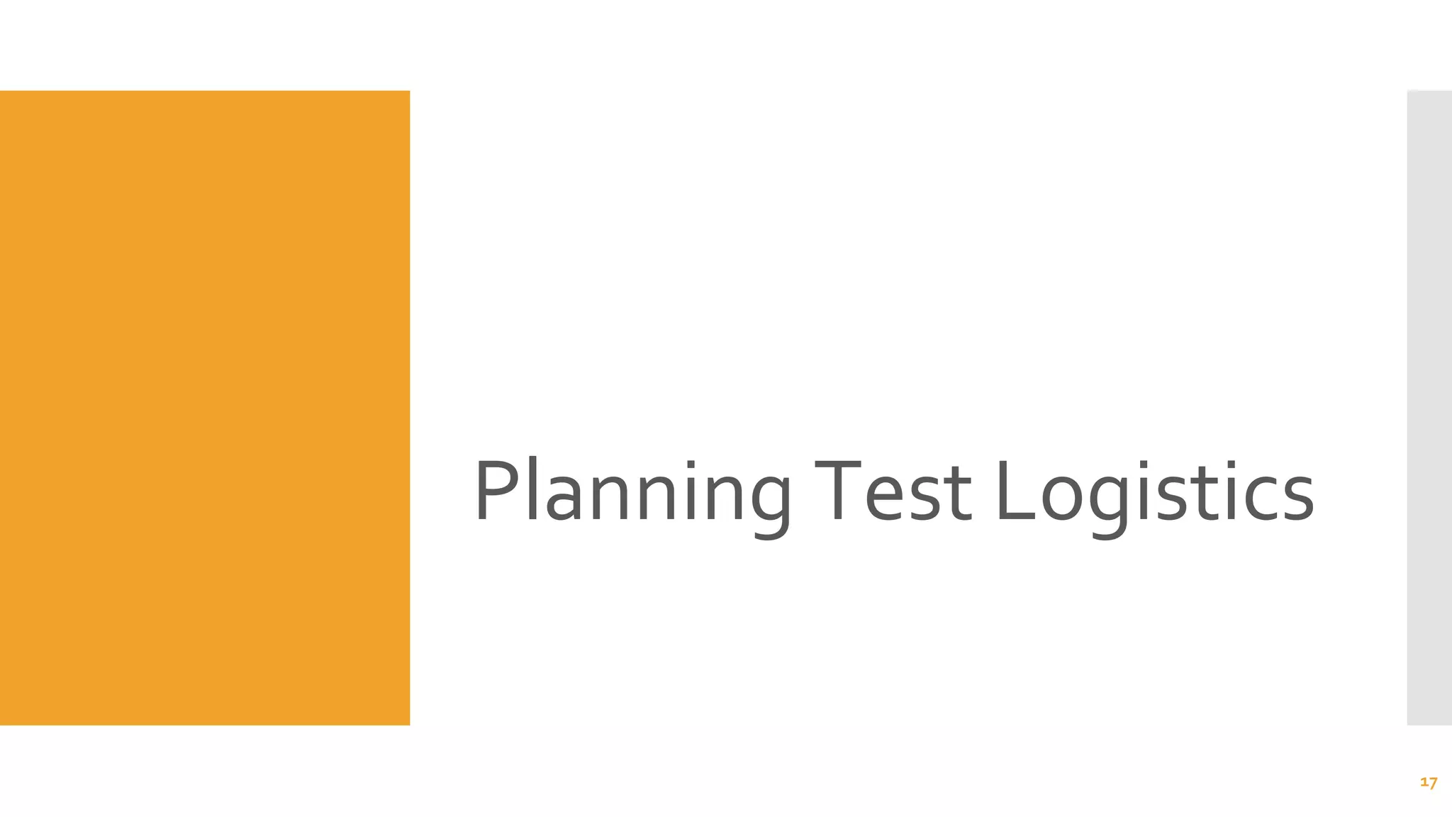 Planning Test Logistics
17
 