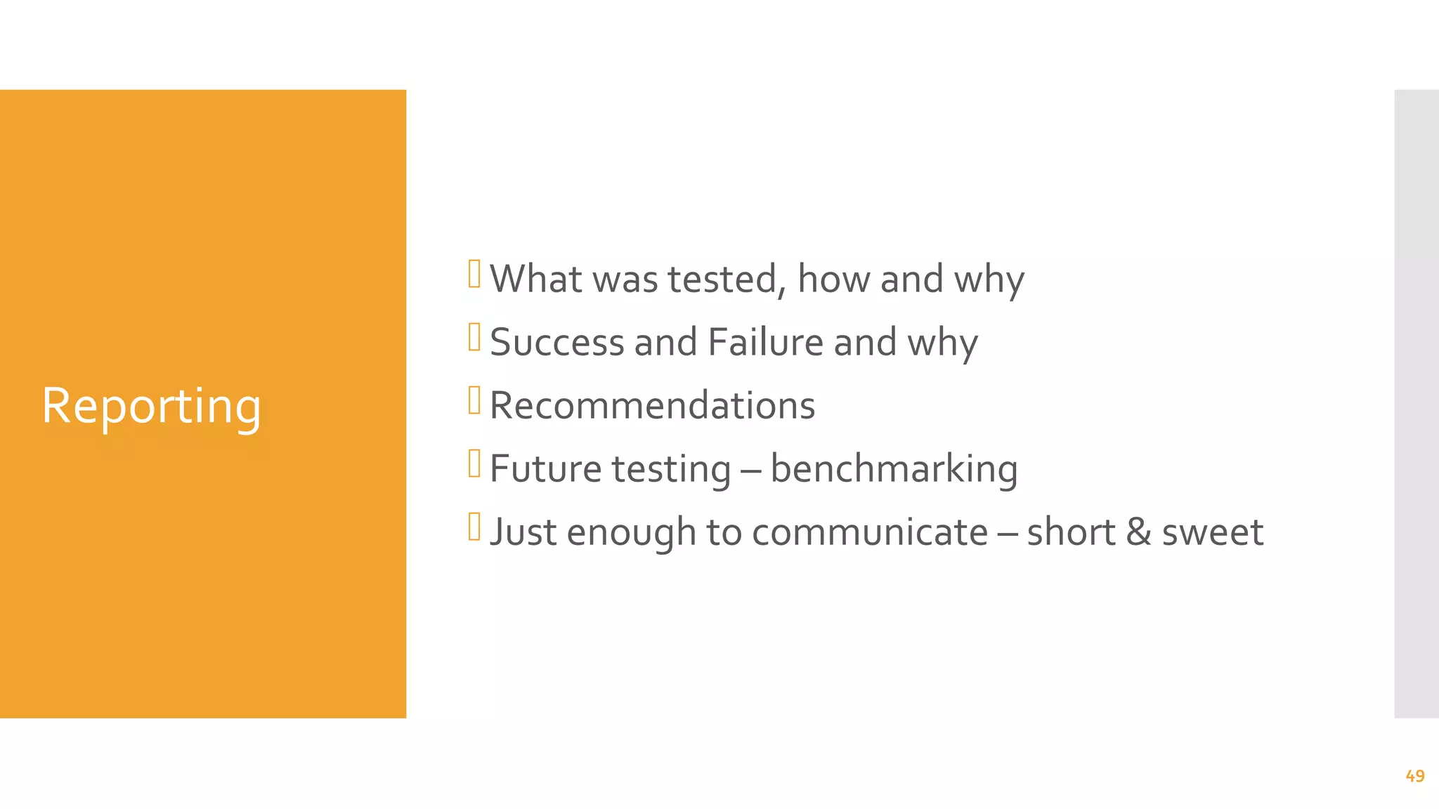 Reporting
What was tested, how and why
Success and Failure and why
Recommendations
Future testing – benchmarking
Just enough to communicate – short & sweet
49
 