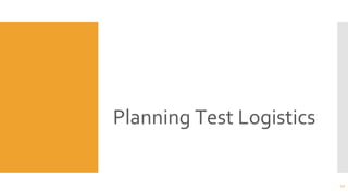 Planning Test Logistics
17
 