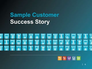 The Challenge

   Sample Customer
   Success Story




                     |   9
 
