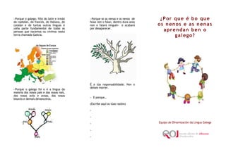 - Porque o galego, fillo do latín e irmán   - Porque se as nenas e os nenos de    ¿Por que é bo que
do castelán, do francé...
