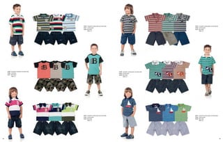 3726 - Conjunto camisa polo com bermuda                                             3735 - Conjunto camisa polo com bermuda
                                            3727 - Camisa polo                                                                  3736 - Camisa polo
                                            3728 - Bermuda                                                                      3737 - Bermuda
                                                   TAM 1/4                                                                             TAM 1/4




     3729 - Conjunto camiseta com bermuda                                             3738 - Conjunto camisa polo com bermuda
     3730 - Camiseta                                                                  3739 - Camisa polo
     3731 - Bermuda                                                                   3740 - Bermuda
            TAM 1/4                                                                          TAM 1/4




                                            3732 - Conjunto camisa polo com bermuda                                             3741 - Conjunto camisa polo com bermuda
                                            3733 - Camisa polo                                                                  3742 - Camisa polo
                                            3734 - Bermuda                                                                      3743 - Bermuda
                                                   TAM 1/4                                                                             TAM 1/4




18                                                                                                                                                                        19
 