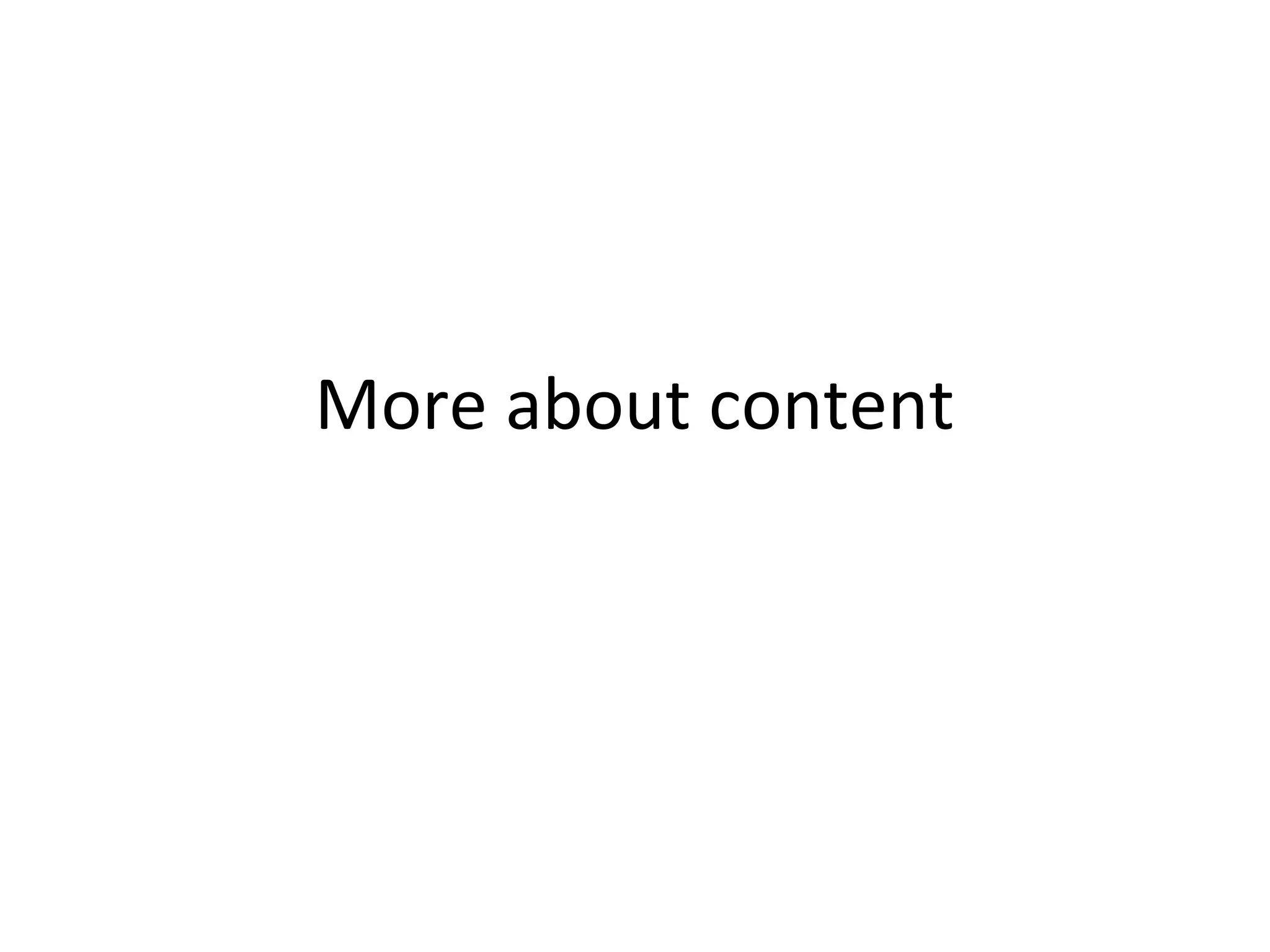 More about content
 