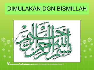 DIMULAKAN DGN BISMILLAH 