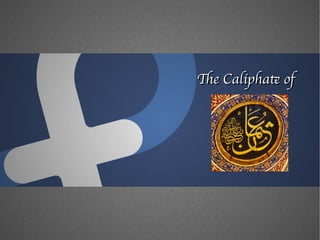 The Caliphate ofThe Caliphate of
 