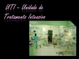 UTI – Unidade de Tratamento Intensivo 