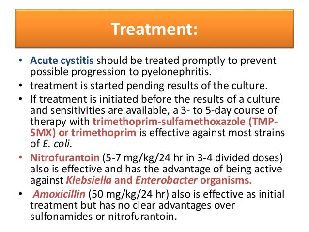 • In acute febrile infections suggesting pyelonephritis, a 10- to 14-day course of broad-spectrum antibiotics capable of r...