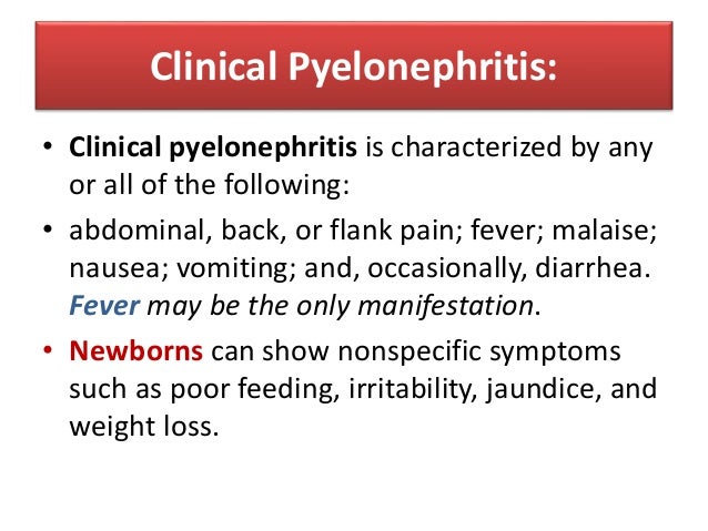 • Pyelonephritis is the most common serious bacterial infection in infants <24 mo of age who have fever without an obvious...