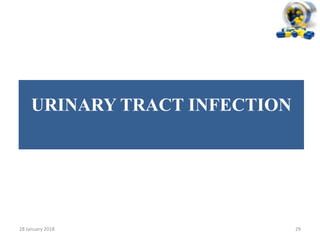 URINARY TRACT INFECTION
28 January 2018 29
 
