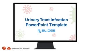 Urinary Tract Infection
PowerPoint Template
 