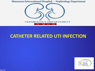 CATHETER RELATED UTI INFECTION
 