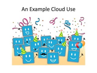 An Example Cloud Use  