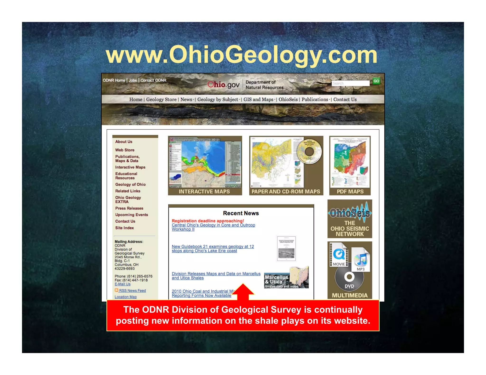 www.OhioGeology.com




 The ODNR Division of Geological Survey is continually
posting new information on the shale plays on its website.
 