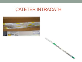 CATETER INTRACATH
 