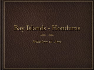 Bay Islands - Honduras ,[object Object]