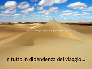 Credo sia chiaro a tutti che sono sciatori….




è tutto in dipendenza del viaggio…
 