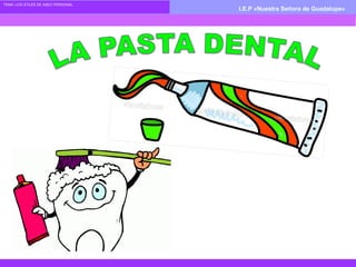 TEMA: LOS ÚTILES DE ASEO PERSONAL
I.E.P «Nuestra Señora de Guadalupe»