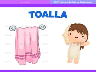 TEMA: ÚTILES DE ASEO PERSONALTEMA: ÚTILES DE ASEO PERSONAL I.E.P «Nuestra Señora de Guadalupe»