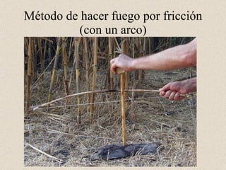 Método de hacer fuego por fricción (con un arco)