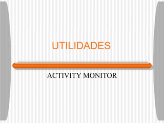 UTILIDADES ACTIVITY MONITOR 