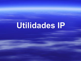 Utilidades IP
 