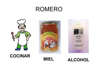 ROMERO COCINAR MIEL ALCOHOL 