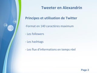 Tweeter en Alexandrin

Principes et utilisation de Twitter

-Format en 140 caractères maximum

- Les followers

- Les hash...