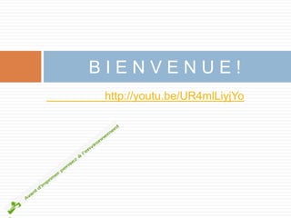BIENVENUE!
 http://youtu.be/UR4mlLiyjYo
 