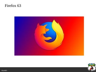 Root66 -
Firefox 63
 
