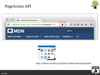 Root66 -
PageAction API
https://addons.mozilla.org/fr/firefox/addon/share-backported
 
