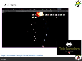 Root66 -
API Tabs
https://addons.mozilla.org/fr/firefox/addon/tab-invaders
 