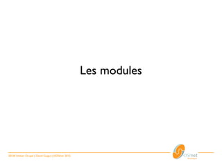 Les modules




20/28 Utiliser Drupal | David Guigui | ©OSInet 2012
 